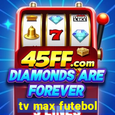tv max futebol